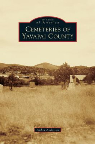 Kniha Cemeteries of Yavapai County Parker Anderson