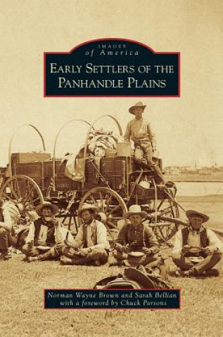 Kniha Early Settlers of the Panhandle Plains Norman Wayne Brown