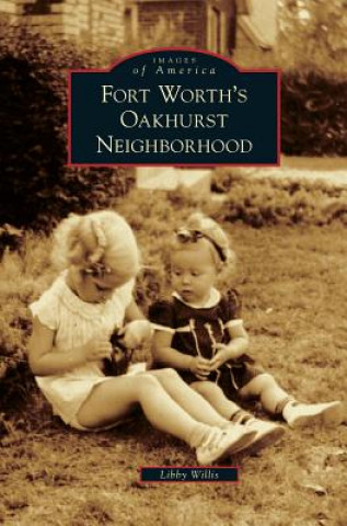 Könyv Fort Worth's Oakhurst Neighborhood Libby Willis