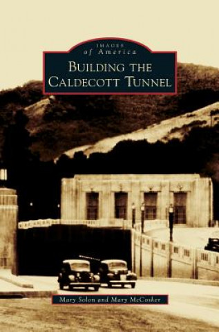 Kniha Building the Caldecott Tunnel Mary Solon