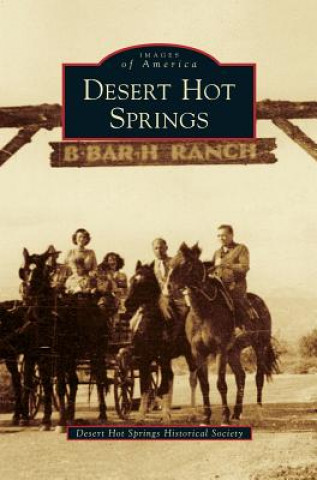 Kniha Desert Hot Springs Desert Hot Springs Historical Society