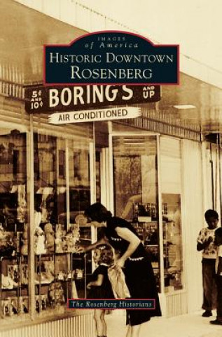 Βιβλίο Historic Downtown Rosenberg The Rosenberg Historians