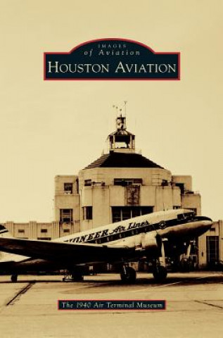 Książka Houston Aviation The 1940 Air Terminal Museum