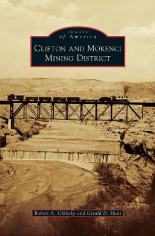 Livre Clifton and Morenci Mining District Robert a. Chilicky