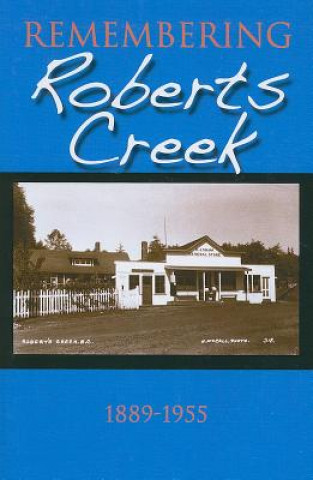 Carte Remembering Roberts Creek Roberts Creek Historical Committee