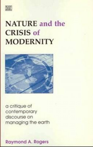 Knjiga Nature & Crisis of Modernity Raymond Albert Rogers