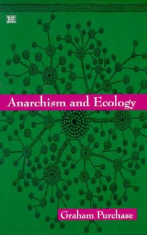 Könyv Anarchism And Ecology Graham Purchase