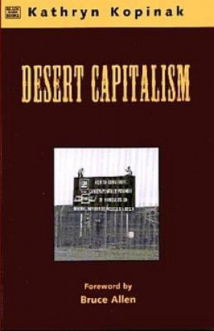 Kniha Desert Capitalism Kathryn Kopinak