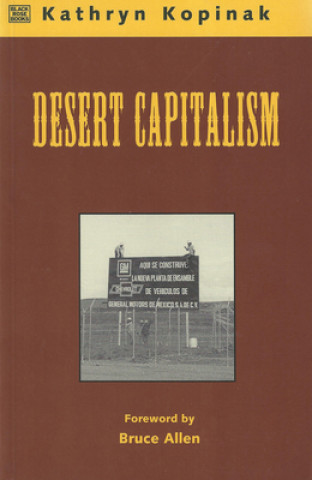 Kniha Desert Capitalism: What are the Maquiladoras? - What are the Maquiladoras? Kathryn Kopinak