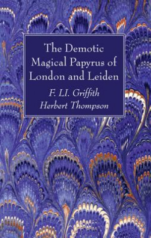 Könyv Demotic Magical Papyrus of London and Leiden F. Li Griffith
