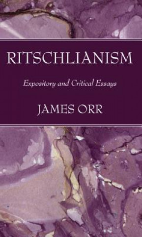 Könyv Ritschlianism James Orr