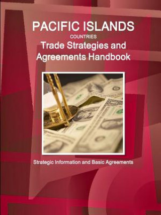 Carte Pacific Islands Countries Trade Strategies and Agreements Handbook - Strategic Information and Basic Agreements Inc Ibp