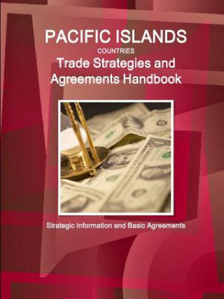 Kniha Pacific Islands Countries Trade Strategies and Agreements Handbook - Strategic Information and Basic Agreements Inc Ibp