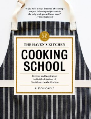 Книга Haven's Kitchen Cooking School Alison Cayne
