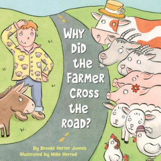 Carte Why Did the Farmer Cross the Road? Brooke Herter James