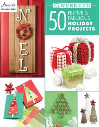 Kniha In a Weekend: 50 Festive & Fabulous Holiday Projects Annie's