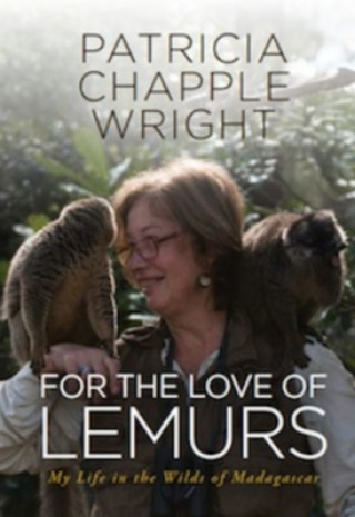 Kniha For the Love of Lemurs: My Life in the Wilds of Madagascar Patricia Chapple Wright