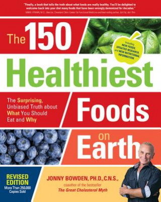 Kniha 150 Healthiest Foods on Earth, Revised Edition Jonny Bowden