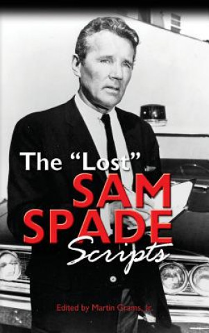 Carte Lost Sam Spade Scripts (Hardback) Martin Grams