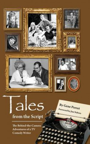 Könyv Tales from the Script - The Behind-The-Camera Adventures of a TV Comedy Writer (Hardback) Gene Perret