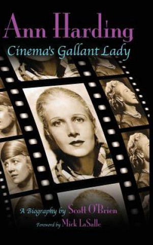 Könyv Ann Harding - Cinema's Gallant Lady (hardback) Scott O'Brien