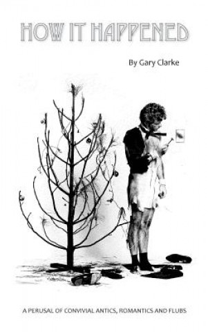 Carte How It Happened (Hardback) Gary Clarke