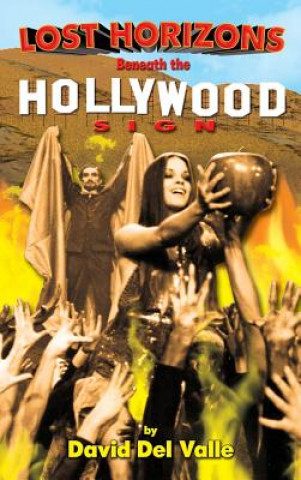 Book Lost Horizons Beneath the Hollywood Sign (Hardback) David Del Valle