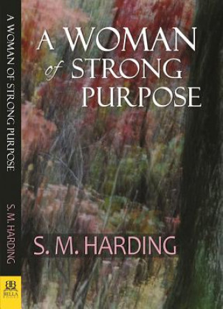 Carte A Woman of Strong Purpose S. M. Harding