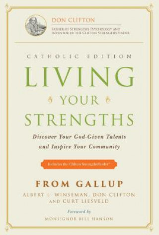 Könyv Living Your Strengths - Catholic Edition (2nd Edition): Discover Your God-Given Talents and Inspire Your Community Albert L. Winseman