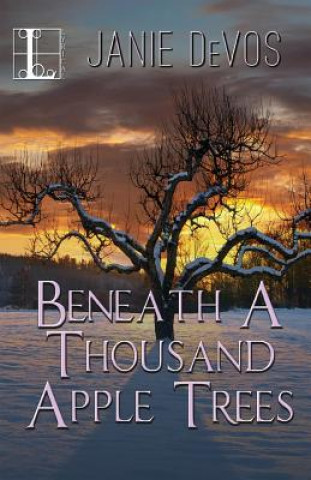 Книга Beneath a Thousand Apple Trees Janie DeVos