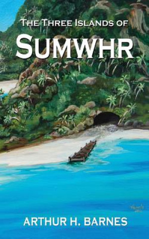 Könyv Three Islands of Sumwhr Arthur H. Barnes