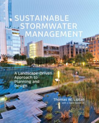 Kniha Sustainable Stormwater Management Tom Liptan