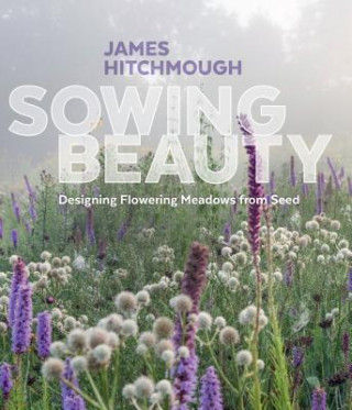 Könyv Sowing Beauty James Hitchmough