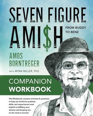 Kniha Seven Figure Ami$h: From Buggy to Benz - Companion Workbook Amos Borntreger