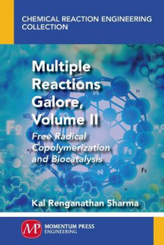 Kniha Multiple Reactions Galore, Volume II: Free Radical Copolymerization and Biocatalysis Kal Renganathan Sharma