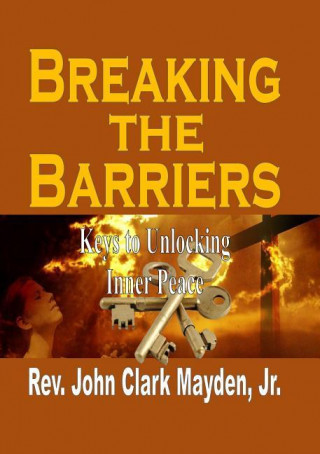 Carte Breaking the Barriers John Clark Mayden Jr