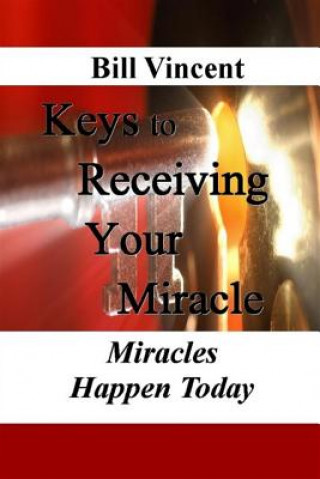 Książka Keys to Receiving Your Miracle Bill Vincent