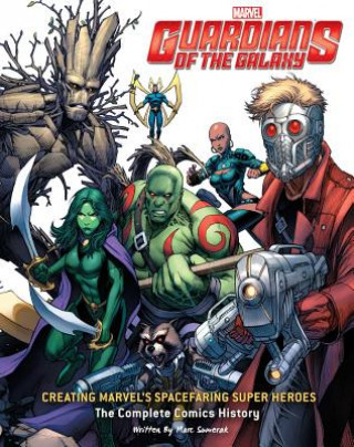Carte Guardians of the Galaxy: Creating Marvel's Spacefaring Super Heroes: The Complete Comics History Mark Sumerak