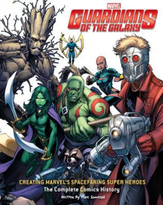 Knjiga Guardians of the Galaxy: Creating Marvel's Spacefaring Super Heroes: The Complete Comics History Mark Sumerak