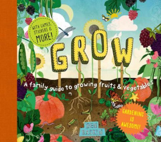 Kniha Grow: A Family Guide to Growing Fruits and Vegetables Ben Raskin