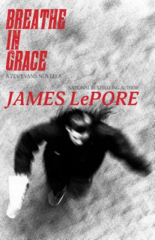 Kniha Breathe in Grace: A Zev Evans Novella James LePore