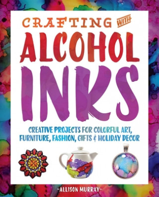 Książka Crafting With Alcohol Inks Allison Murray