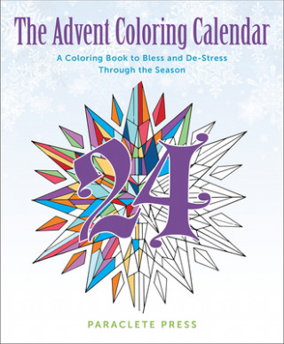 Książka The Advent Coloring Calendar: A Coloring Book to Bless and de-Stress Through the Season Paraclete Press
