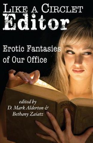 Książka Like a Circlet Editor: Erotic Fantasies of Our Office D. Mark Alderton