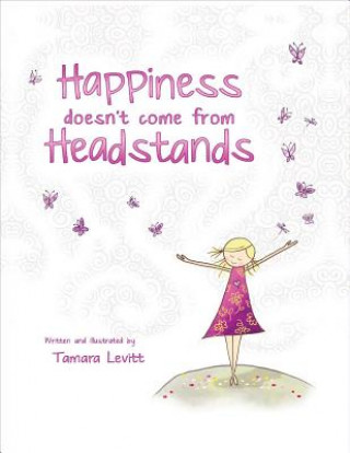 Kniha Happiness Doesn't Come from Headstands Tamara Levitt