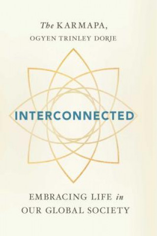 Könyv Interconnected Ogyen Trinley Dorje Karmapa