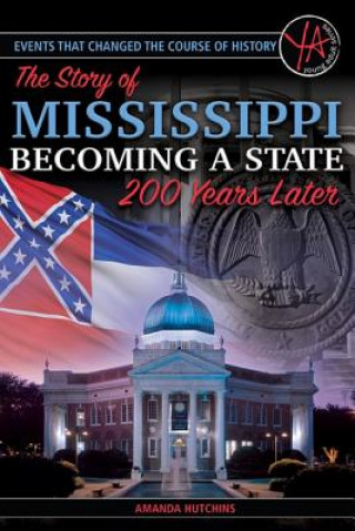 Książka Events That Changed the Course of History: The Story of Mississippi Becoming a State 200 Years Later Atlantic Publishing Group Inc