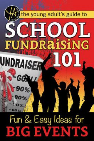 Livre School Fundraising 101: Fun & Easy Ideas for Big Events Atlantic Publishing Group