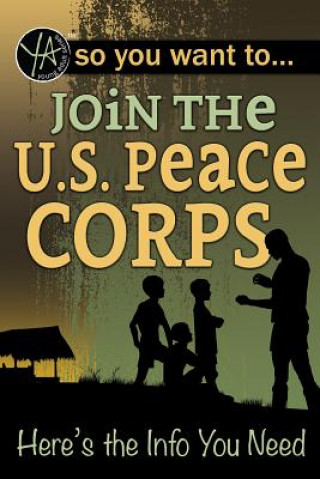 Kniha So You Want to Join the U.S. Peace Corps: Here's the Info You Need Atlantic Publishing Group