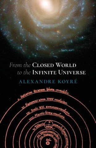Kniha From Closed to Infinite Universe Alexandre Koyré